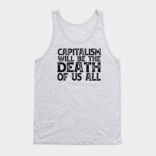 Irreverent truths: Capitalism will be the death of us all (black text) Tank Top